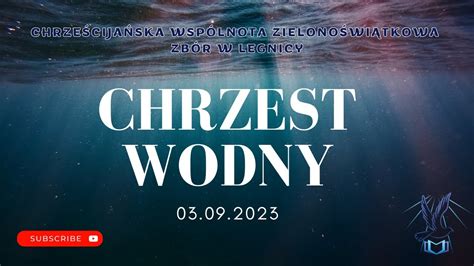 Chrzest Wodny ChWZ Zbór w Legnicy 03 09 2023 YouTube