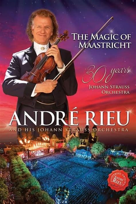 André Rieu And His Johann Strauss Orchestra The Magic Of Maastricht