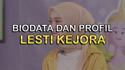 Biodata Dan Profil Penyanyi Lesti Kejora YouTube