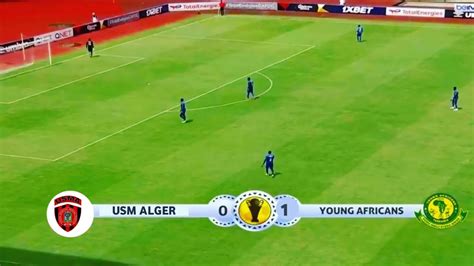 Live Goli La Shabaniii USM Alger Vs Yanga 0 1 Finali Ya Kombe