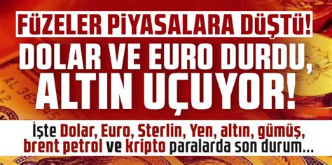 Füzeler piyasalara düştü Dolar ve Euro durdu altın uçuyor Karadeniz