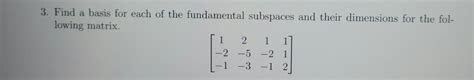 Solved Find a basis for each of the fundamental subspaces | Chegg.com