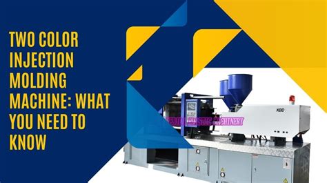 Two Color Injection Molding Machine What You Need To Know