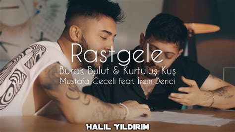 Burak Bulut Kurtuluş Kuş Mustafa Ceceli feat İrem Derici