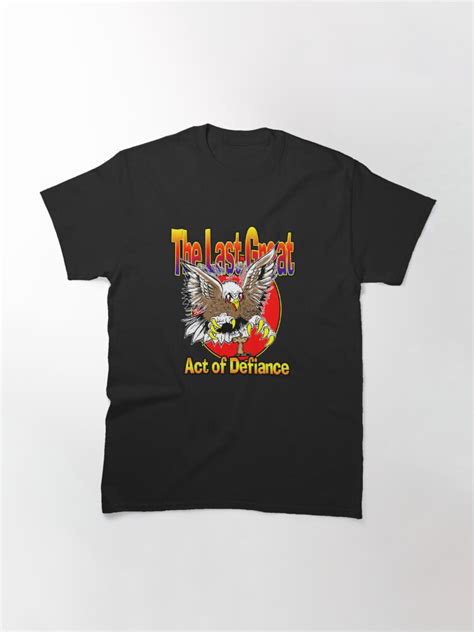 The Last Great Act Of Defiance T Shirt By Thegrafaxspot Redbubble