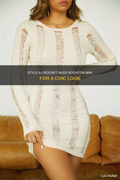 Style A Crochet Nude Bodycon Mini For A Chic Look CyCrochet