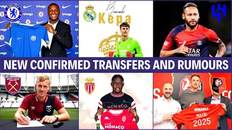 New Confirmed Transfers Rumors Ft Neymar Caicedo Kepa Youtube