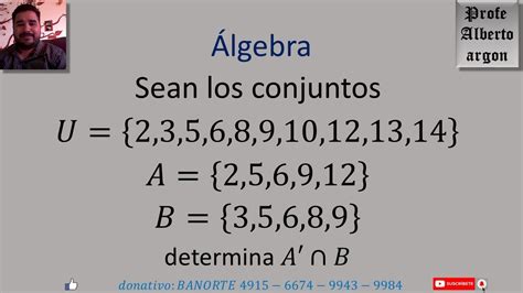 Sean Los Conjuntos 𝑈 {2 3 5 6 8 9 10 12 13 14}𝐴 {2 5 6 9 12}𝐵 {3 5 6 8 9} Determina A Nb Youtube