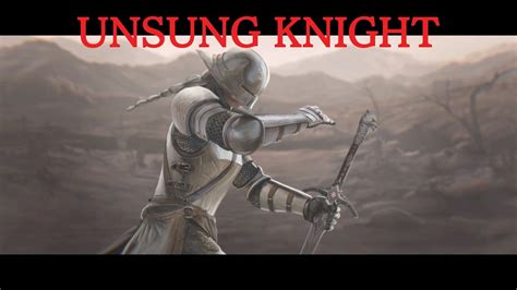 The Unsung Knight Is Here Youtube