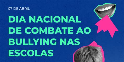 07 De Abril Dia Nacional De Combate Ao Bullying E à Violência Na