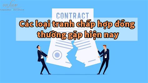 Các loại tranh chấp hợp đồng thường gặp hiện nay