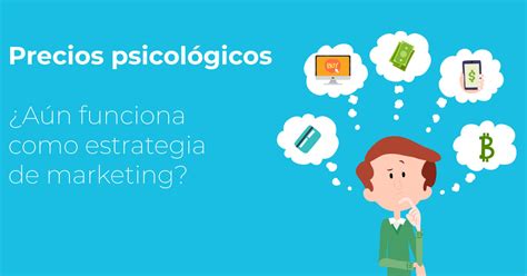 Precios Psicol Gicos A N Funciona Como Estrategia De Marketing