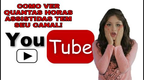 Como Ver Quantas Horas Assistidas Tem Seu Canal Do Youtube Youtube