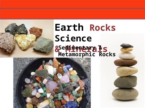 Ppt Earth Rocks Science And Minerals Sedimentary And Metamorphic Rocks