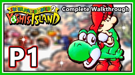 Super Mario World 2 Yoshis Island Intro And Complete Walkthrough Part 1 Youtube