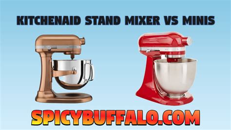 Kitchenaid Stand Mixer Vs Minis Spicy Buffalo