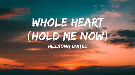 Whole Heart Hold Me Now Acoustic Lyrics Video Hillsong United Youtube Music