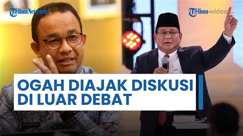 Diajak Prabowo Diskusi Soal Pertahanan Di Luar Debat Anies Baswedan