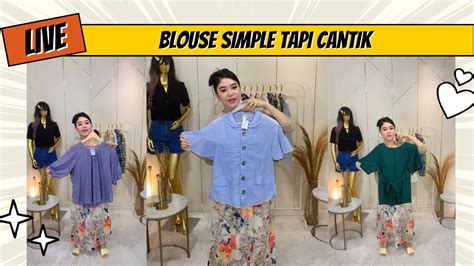 BLOUSE SIMPLE INI COCOK UNTUK YANG INGIN TAMPIL CANTIK LIVE JUALAN