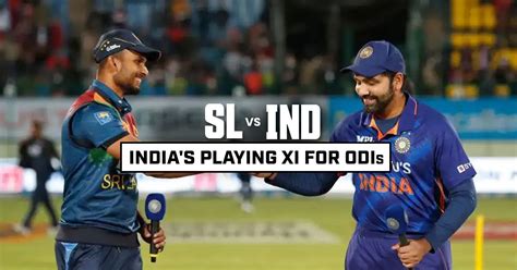 India S Playing Xi For Odis Against Sri Lanka