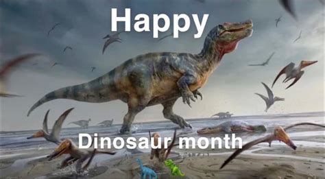 Happy Dinosaur Month Ifunny