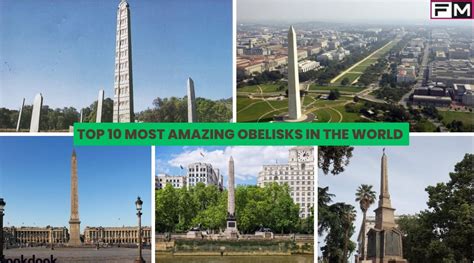 Top 10 Most Amazing Obelisks In The World Unsolved Mysteries