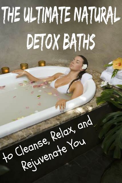 The Ultimate Natural Detox Baths To Cleanse Relax And Rejuvenate You