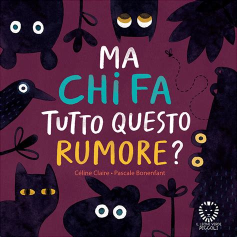 Ma Chi Fa Tutto Questo Rumore Libro Con Alette