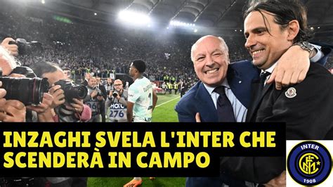 Inzaghi svela l Inter che scenderà in campo YouTube