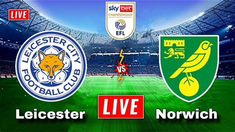 Leicester City Vs Norwich Live Stream England Championship Norwich