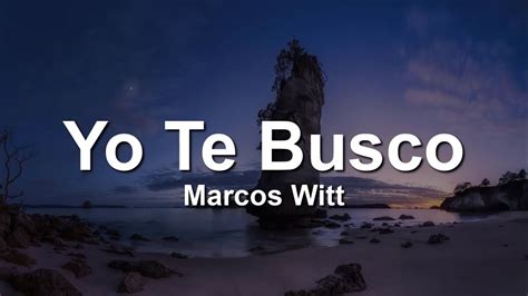 Marcos Witt Yo Te Busco ️🙇‍♂️ Letra Lyrics Youtube