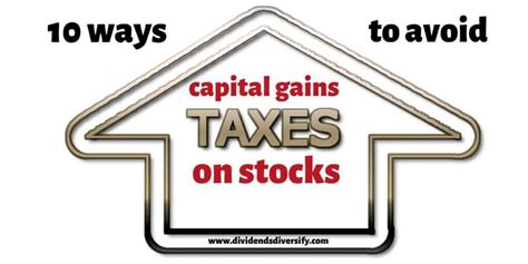 How To Avoid Capital Gains Tax On Stocks With Dividends 10 Ways Dividends Diversify