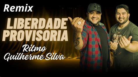 Liberdade provisoria Ritmo Guilherme Silva Barões da Pisadinha Remix