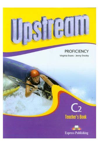Upstream: Proficiency C2 Teacher's Book