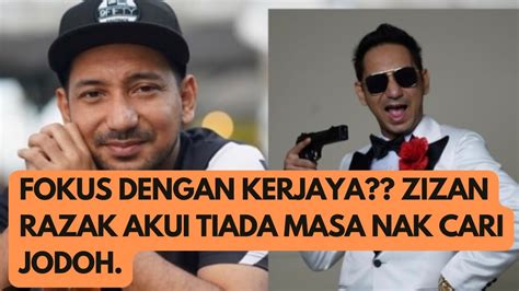 Zizan Razak Fokus Dalam Kerjaya Tak Ada Masa Nak Mencari Jodoh Youtube