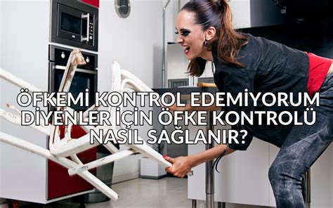 Öfke Kontrolü Nasıl Sağlanır Sağlıksız Öfkeyi Keşfedin ve Kontrol