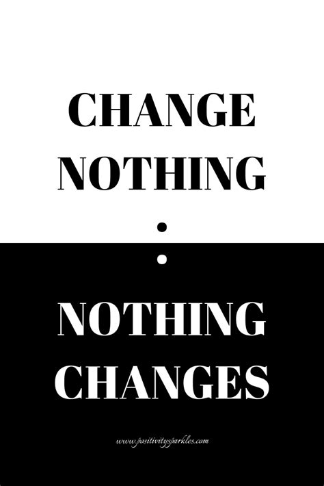 Change Nothing And Nothing Changes 1 Positivity Sparkles