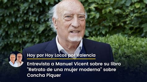 Entrevista A Manuel Vicent Sobre Su Libro Retrato De Una Mujer Moderna