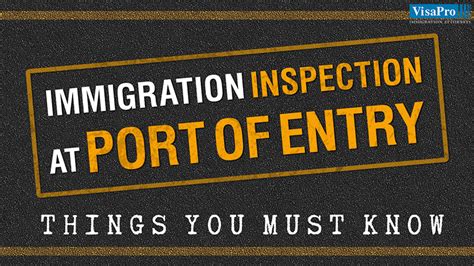 Immigration Inspection At A U.S. Port Of Entry: Things You Must Know