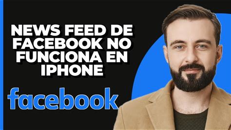 C Mo Arreglar El News Feed De Facebook Que No Funciona Carga En Iphone