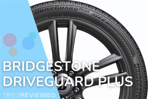 Bridgestone Driveguard Plus Tire Review Tires Reviewed