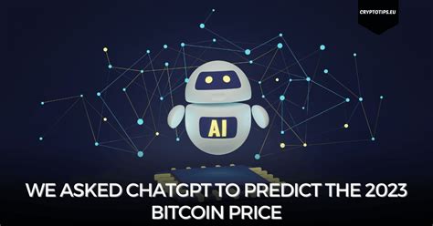 We Asked Chatgpt To Predict The Bitcoin Price