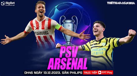 CÚp C1 Champions League Psv Vs Arsenal 0h45 Ngày 1312 Trực Tiếp