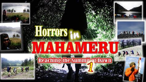 Horrors In Mahameru Part 1 Momen Pendakian Gunung Semeru Tak Ada