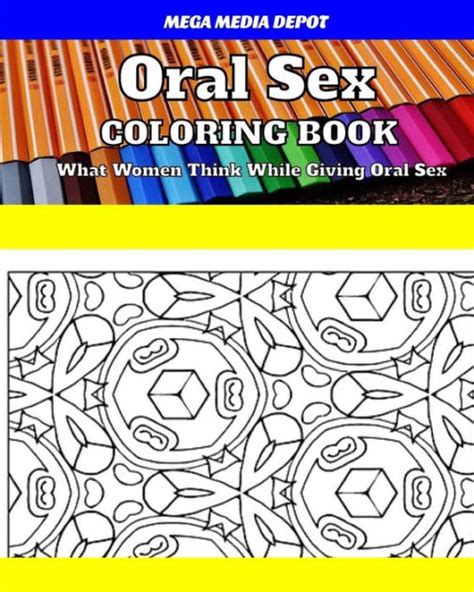 Oral Sex Coloring Book What Women Think While Giving Oral Sex By Mega