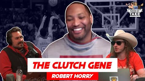 Robert Horry Gives Pardon My Take an insight on the Clutch Gene - Win ...