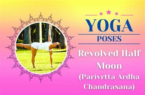 How To Do Revolved Half Moon Pose Parivrtta Ardha Chandrasana