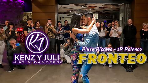 Kenz Y Juli Bachata Fronteo Pinto Picasso Sp Polanco Youtube