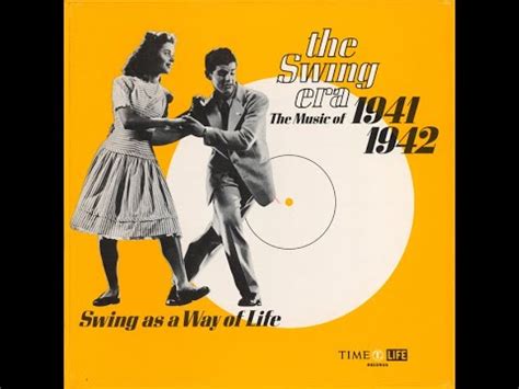 THE SWING ERA 1971 The Music Of 1941 1942 Swing As A Way Of Life