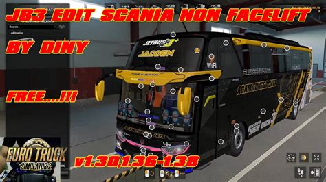 JB3 EDIT SCANIA NON FACELIFT BY DINY EURO TRUCK SIMULATOR 2 V1 30 1 36